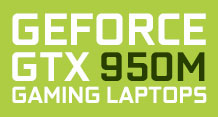 GeForce GTX 950M Gaming Laptops